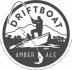 DRIFTBOAT AMBER ALE MRP-EST1993 BREWED EXCLUSIVELY FOR MACKENZIE RIVER PIZZA BY GREAT NORTHERN BREWING COMPANY, WHITEFISH, MONTANA