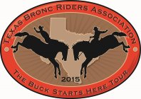 TEXAS BRONC RIDERS ASSOCIATION THE BUCK STARTS HERE TOUR 2015
