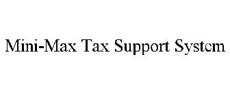 MINI-MAX TAX SUPPORT SYSTEM