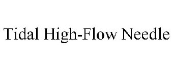 TIDAL HIGH-FLOW NEEDLE