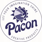 PACON CREATIVE PRODUCTS LET YOUR IMAGINATION SHINETION SHINE