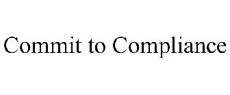 COMMIT TO COMPLIANCE