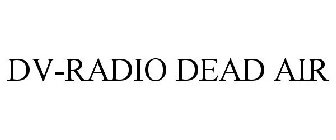 DV-RADIO DEAD AIR