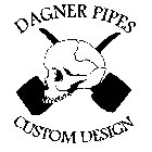 DAGNER PIPES CUSTOM DESIGN