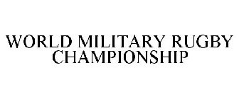 WORLD MILITARY RUGBY CHAMPIONSHIP