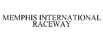 MEMPHIS INTERNATIONAL RACEWAY