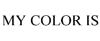 MY COLOR IS