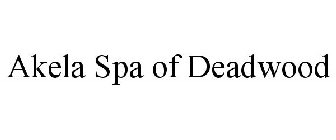 AKELA SPA OF DEADWOOD