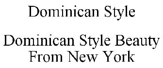 DOMINICAN STYLE DOMINICAN STYLE BEAUTY FROM NEW YORK