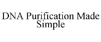 DNA PURIFICATION MADE SIMPLE