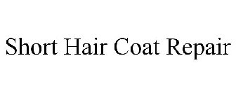 SHORT HAIR COAT REPAIR