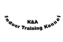 K&A INDOOR TRAINING KENNEL
