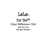 LELE'S FOR ME?? HAPPY SSSHAMPOO CHAIR (SSSH, DON'T CRY) SAFE, SALON, SHAMPOO