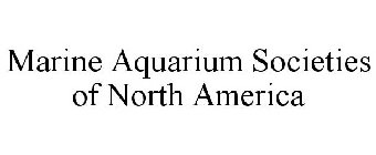 MARINE AQUARIUM SOCIETIES OF NORTH AMERICA