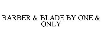 BARBER & BLADE BY ONE & ONLY