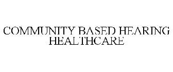 COMMUNITY-BASED HEARING HEALTHCARE