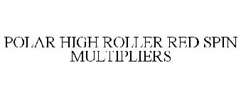 POLAR HIGH ROLLER RED SPIN MULTIPLIERS