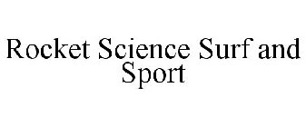 ROCKET SCIENCE SURF AND SPORT
