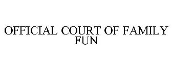 OFFICIAL COURT OF FAMILY FUN