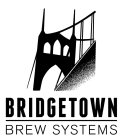BRIDGETOWN BREW SYSTEMS
