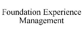 FOUNDATION EXPERIENCE MANAGEMENT
