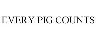 EVERY PIG COUNTS