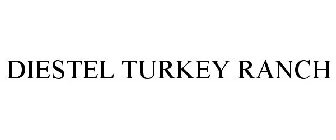 DIESTEL TURKEY RANCH