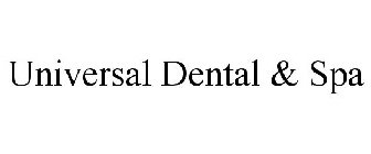 UNIVERSAL DENTAL & SPA