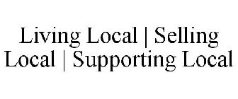 LIVING LOCAL | SELLING LOCAL | SUPPORTING LOCAL