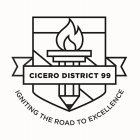 CICERO DISTRICT 99 IGNITING THE ROAD TO EXCELLENCE