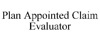 PLAN APPOINTED CLAIM EVALUATOR