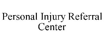 PERSONAL INJURY REFERRAL CENTER