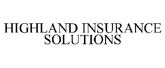 HIGHLAND INSURANCE SOLUTIONS