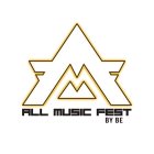 AM ALL MUSIC FEST BY BE