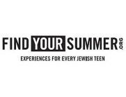 FINDYOURSUMMER.ORG EXPERIENCES FOR EVERY JEWISH TEEN