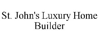 ST. JOHN'S LUXURY HOME BUILDER