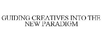 GUIDING CREATIVES INTO THE NEW PARADIGM