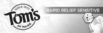 SINCE 1970 TOM'S OF MAINE RAPID RELIEF SENSITIVE