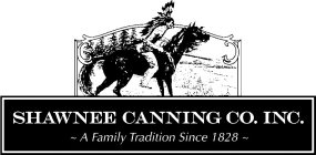 SHAWNEE CANNING CO. INC. ~ A FAMILY TRADITION SINCE 1828 ~