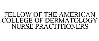 FELLOW OF THE AMERICAN COLLEGE OF DERMATOLOGY NURSE PRACTITIONERS
