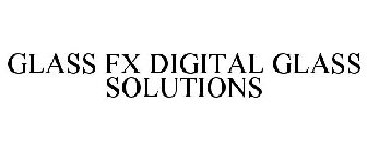 GLASS FX DIGITAL GLASS SOLUTIONS