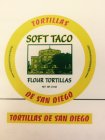TORTILLAS DE SAN DIEGO SOFT TACO FLOUR TORTILLIAS NET WT 24 OZ TORTILLAS DE SAN DIEGO