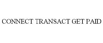 CONNECT. TRANSACT. GET PAID.