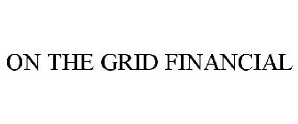 ON THE GRID FINANCIAL