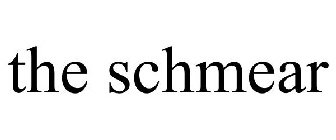 THE SCHMEAR