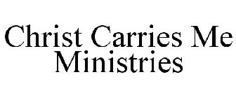 CHRIST CARRIES ME MINISTRIES