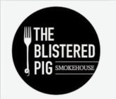 THE BLISTERED PIG SMOKEHOUSE