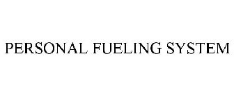 PERSONAL FUELING SYSTEM