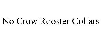 NO CROW ROOSTER COLLARS