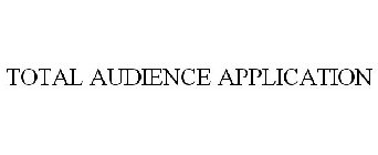 TOTAL AUDIENCE APPLICATION